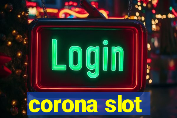 corona slot