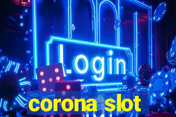 corona slot