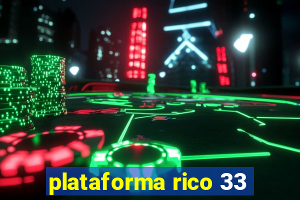 plataforma rico 33