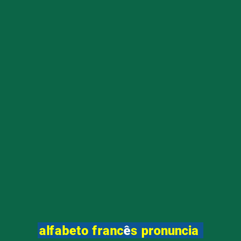 alfabeto francês pronuncia