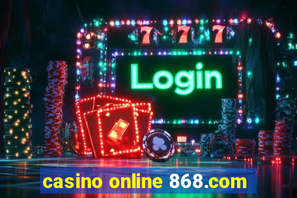 casino online 868.com