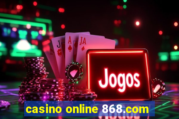 casino online 868.com