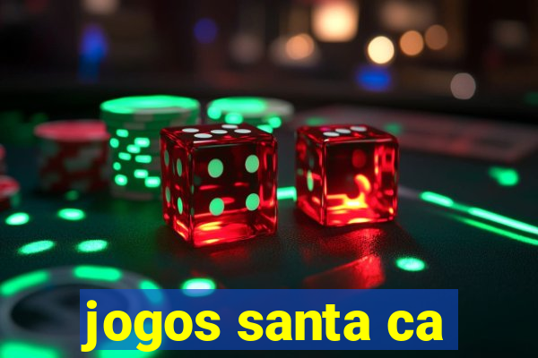 jogos santa ca