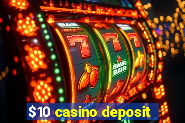 $10 casino deposit