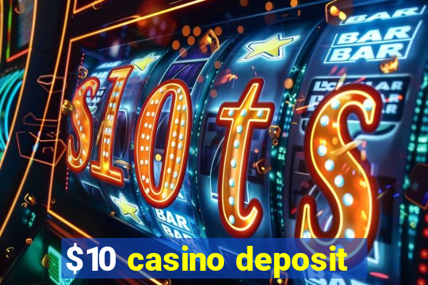 $10 casino deposit