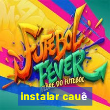 instalar cauê