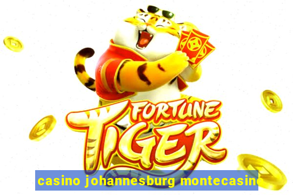 casino johannesburg montecasino