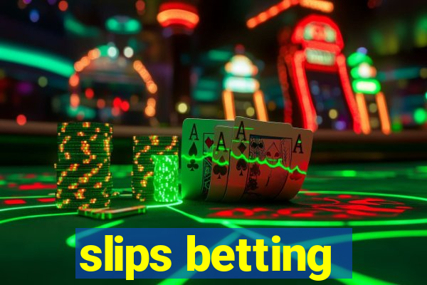 slips betting