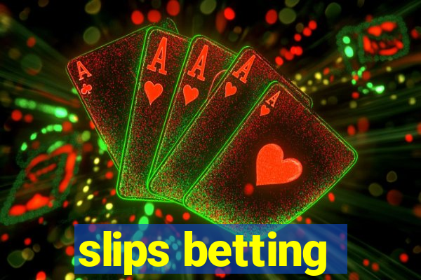 slips betting