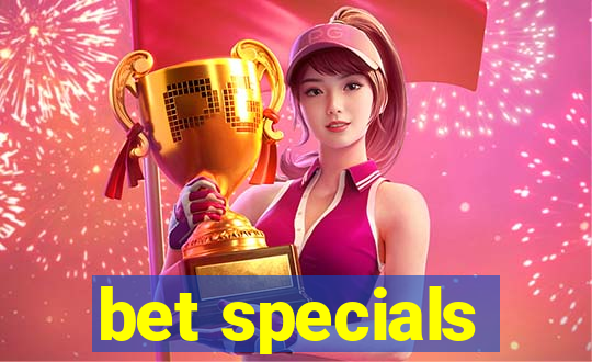 bet specials