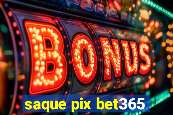 saque pix bet365