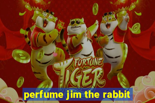 perfume jim the rabbit