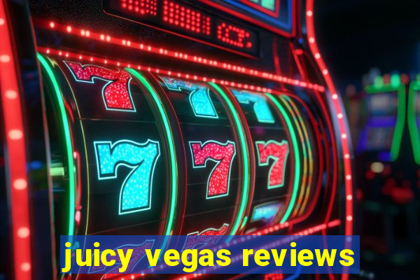 juicy vegas reviews