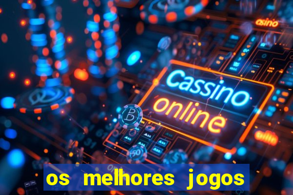 os melhores jogos de cassino