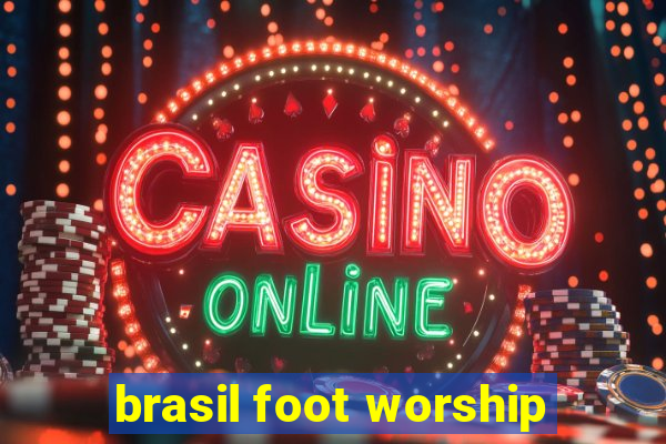 brasil foot worship