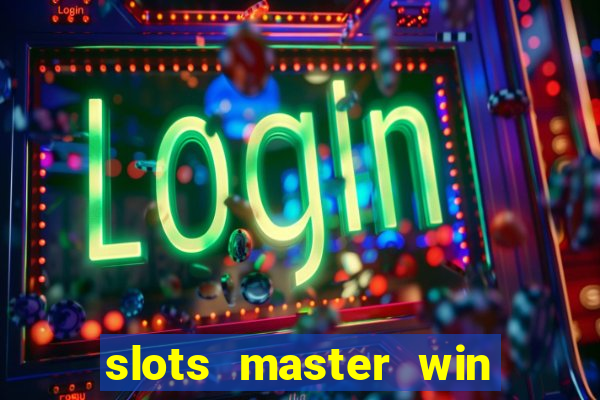 slots master win real money