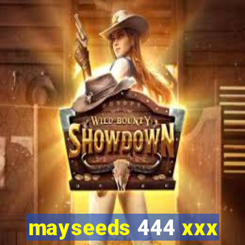 mayseeds 444 xxx