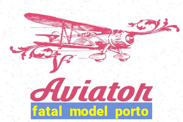 fatal model porto belo sc