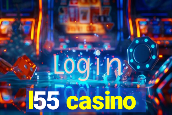 l55 casino