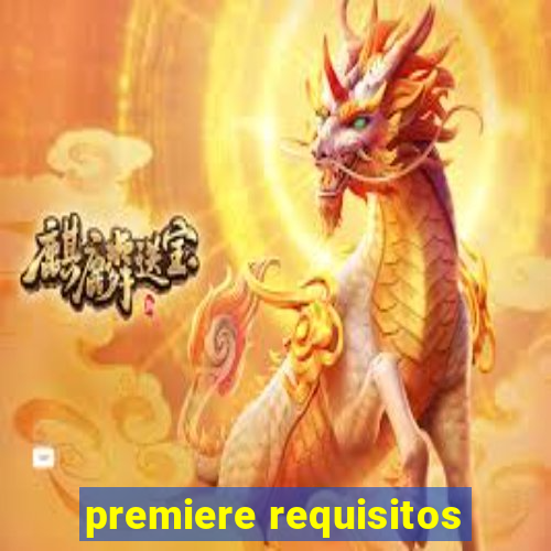 premiere requisitos