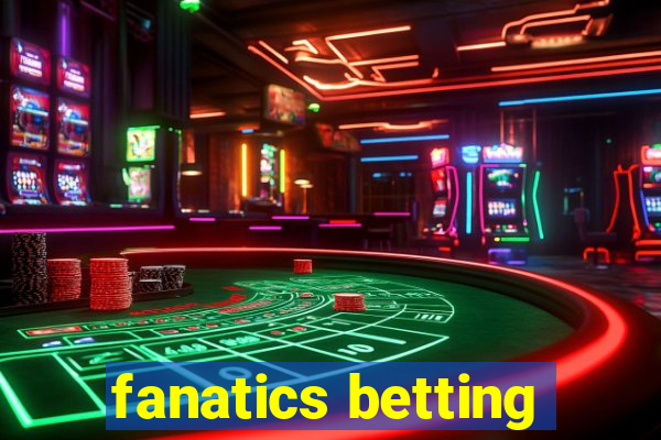 fanatics betting