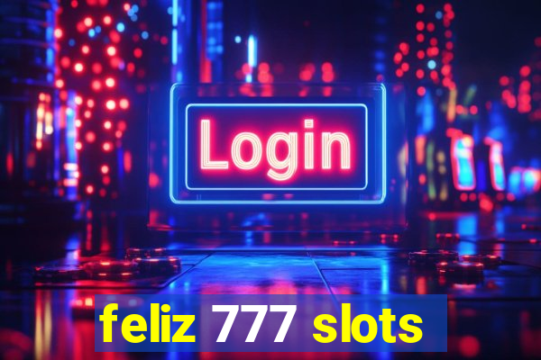 feliz 777 slots