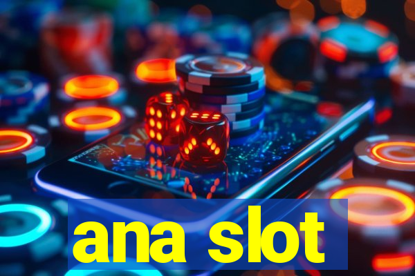 ana slot