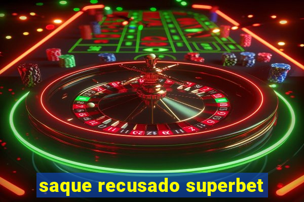 saque recusado superbet