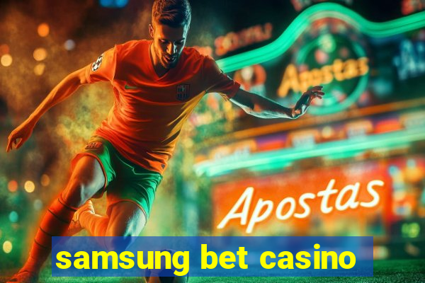 samsung bet casino