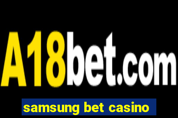 samsung bet casino