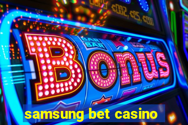 samsung bet casino