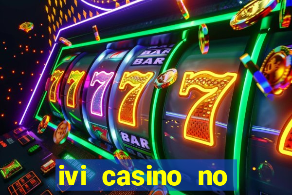 ivi casino no deposit bonus codes