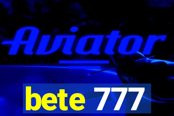 bete 777