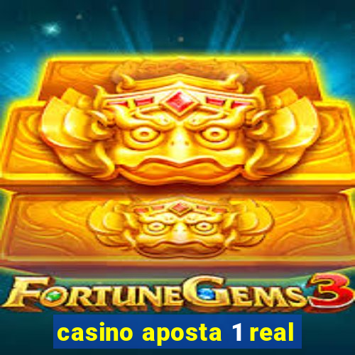 casino aposta 1 real