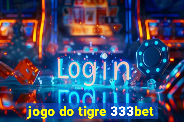 jogo do tigre 333bet