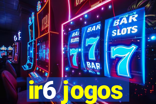 ir6 jogos