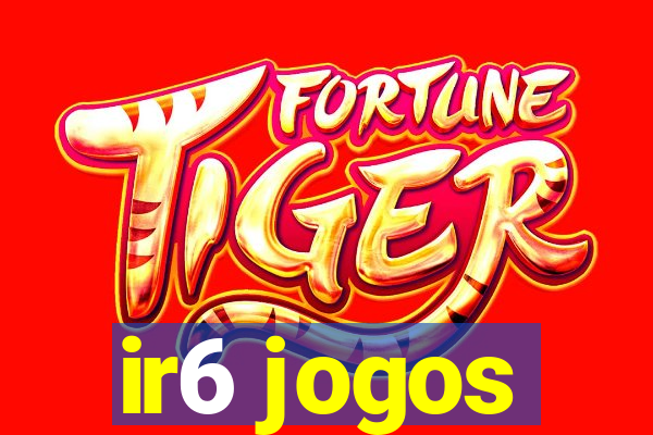 ir6 jogos