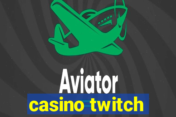 casino twitch