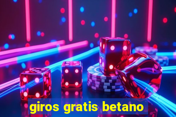 giros gratis betano