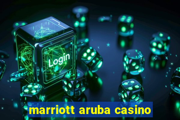 marriott aruba casino