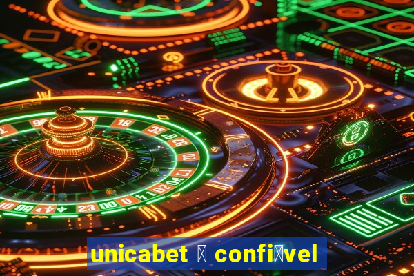 unicabet 茅 confi谩vel