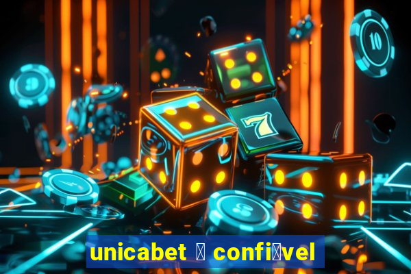 unicabet 茅 confi谩vel