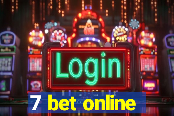 7 bet online