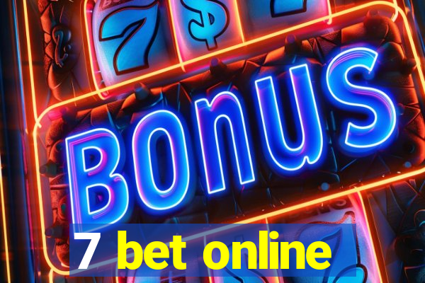 7 bet online