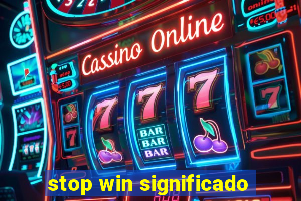 stop win significado