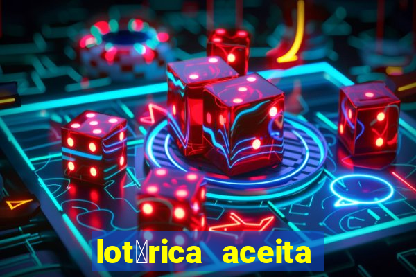 lot茅rica aceita pix para jogos