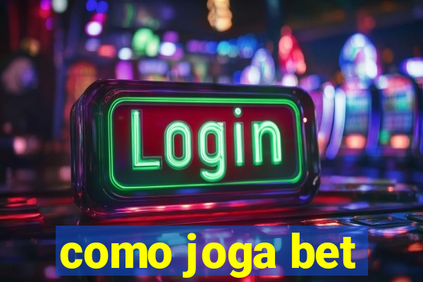 como joga bet