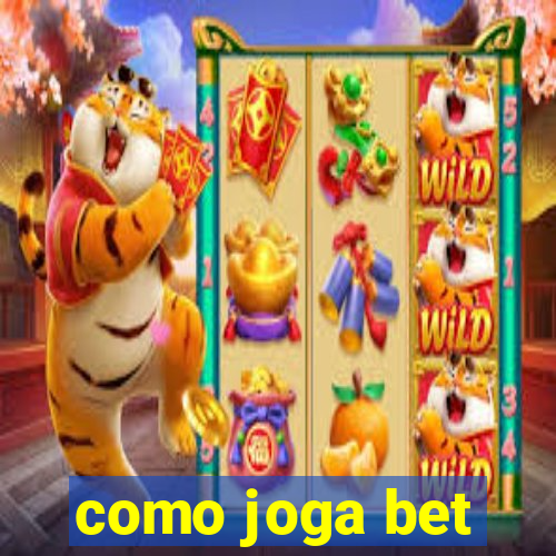 como joga bet