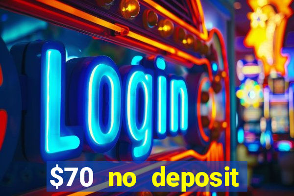 $70 no deposit casino bonus