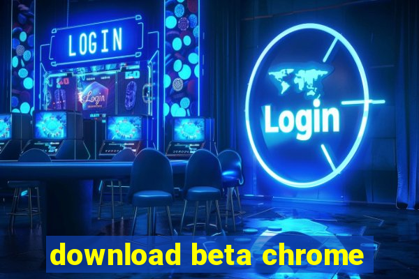 download beta chrome